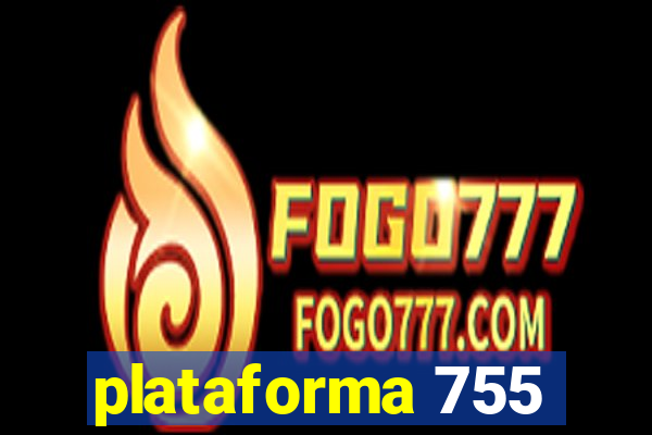 plataforma 755